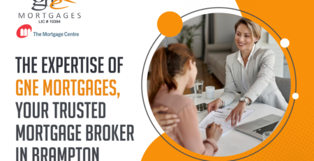 The Expertise of GNE Mortgages, Your Trusted Mortgage Broker in Brampton