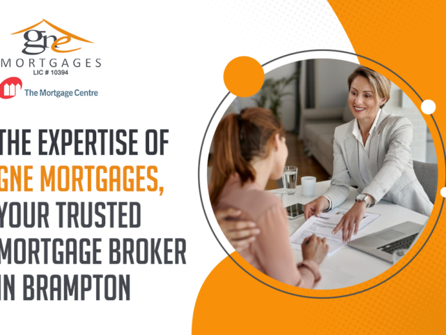 The Expertise of GNE Mortgages, Your Trusted Mortgage Broker in Brampton