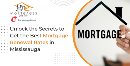 Unlock the Secrets to Get the Best Mortgage Renewal Rates in Mississauga