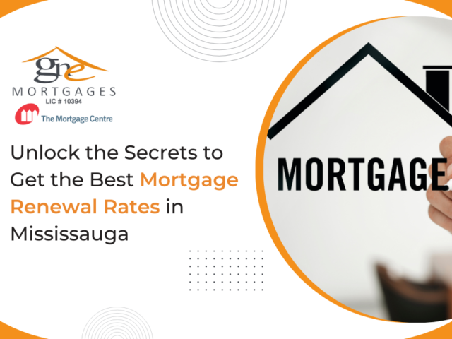 Unlock the Secrets to Get the Best Mortgage Renewal Rates in Mississauga