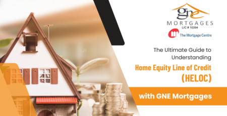 The Ultimate Guide to Understanding Home Equity Line of Credit (HELOC) with GNE Mortgages