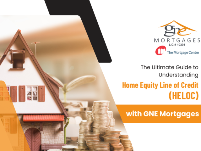 The Ultimate Guide to Understanding Home Equity Line of Credit (HELOC) with GNE Mortgages